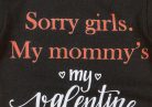 "Sorry girls. My Mommy's my valentine" feliratos valentin napi baba body fekete