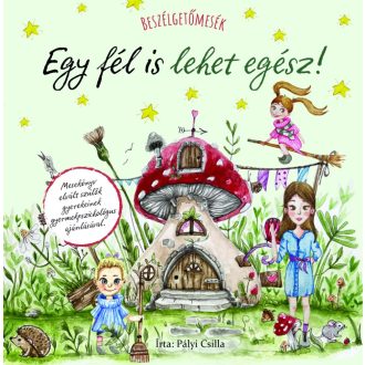   Napraforgó Pályi Csilla: Beszélgetőmesék - Egy fél is lehet egész