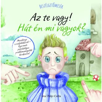   Napraforgó Pályi Csilla: Beszélgetőmesék - Az Te vagy! Hát én mi vagyok?