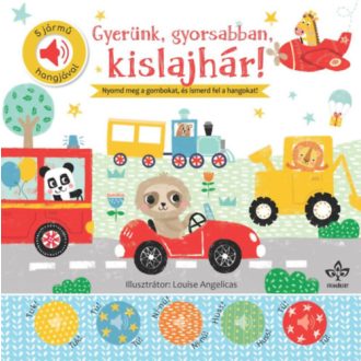   Gyerünk, gyorsabban, kislajhár! - 5 jármű hangjával, elemes, Kemény lapozós, gombel.el.