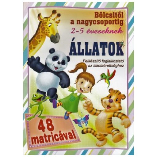Bölcsitől a nagycsoportig - Állatok - Felkészítő fogl. 2-5 éveseknek 48 matricával