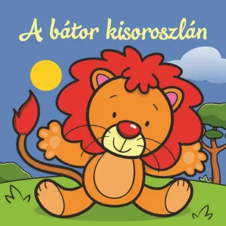 A bátor kisoroszlán  Állati kalandok  Szivacskönyv