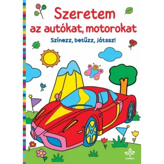   Szeretem az autókat, motorokat - Színezz, betûzz, játssz!