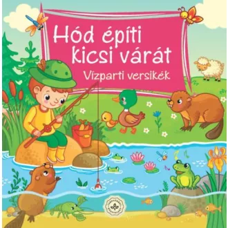 Hód építi kicsi várát - Vízparti versikék